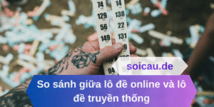 So sánh giữa lô đề online và lô đề truyền thống