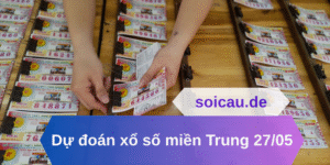 Dự đoán xổ số miền Trung 27/05