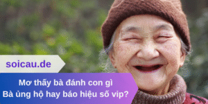 Mơ thấy bà đánh con gì