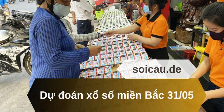 Dự đoán xổ số miền Bắc 31/05