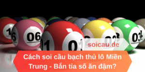 Cách soi cầu bạch thủ lô miền Trung