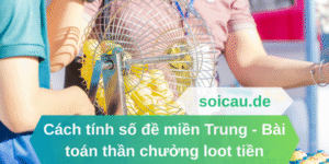 Cách tính số đề miền Trung