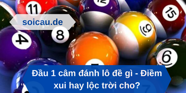 Đầu 1 câm đánh lô đề gì - Điềm xui hay lộc trời cho