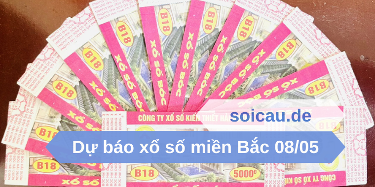 Dự báo xổ số miền Bắc 08/05