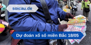 Dự đoán xổ số miền Bắc 18/05