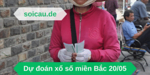 Dự đoán xổ số miền Bắc ngày 20/05