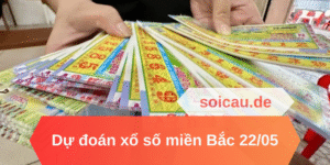 Dự đoán xổ số miền Bắc 22/05