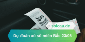 Dự đoán xổ số miền Bắc 23/05
