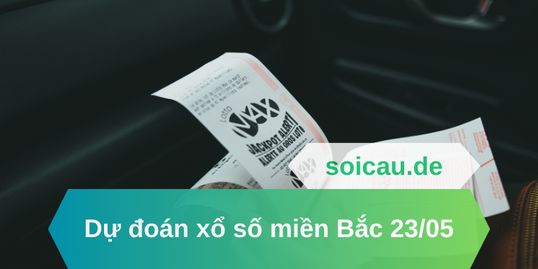 Dự đoán xổ số miền Bắc 23/05