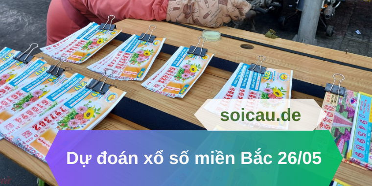 Dự đoán xổ số miền Bắc 26/05