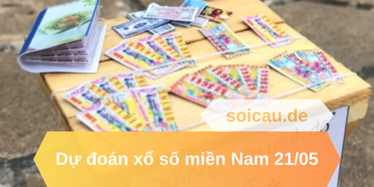 Dự đoán xổ số miền Nam 21/05