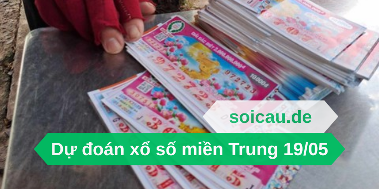 Dự đoán xổ số miền Trung 19/05