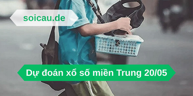 Dự đoán xổ số miền Trung 20/05