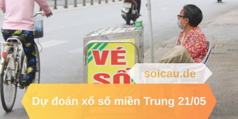 Dự đoán xổ số miền Trung ngày 21/05