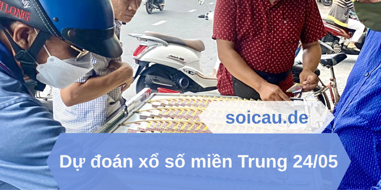 Dự đoán xổ số miền Trung 24/05