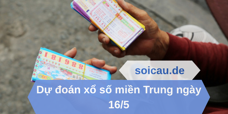 Dự đoán xổ số miền Trung ngày 16/5