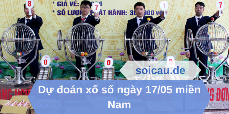 Dự đoán xổ số ngày 17/05 miền Nam