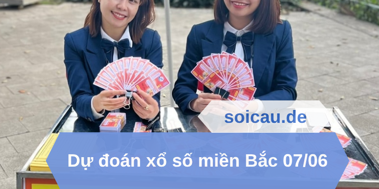 Dự đoán xổ số miền Bắc 07/06