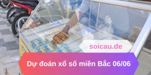 Dự đoán xổ số miền Bắc 06/06