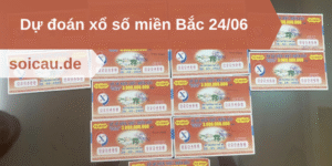 Dự đoán xổ số miền Bắc 24/06