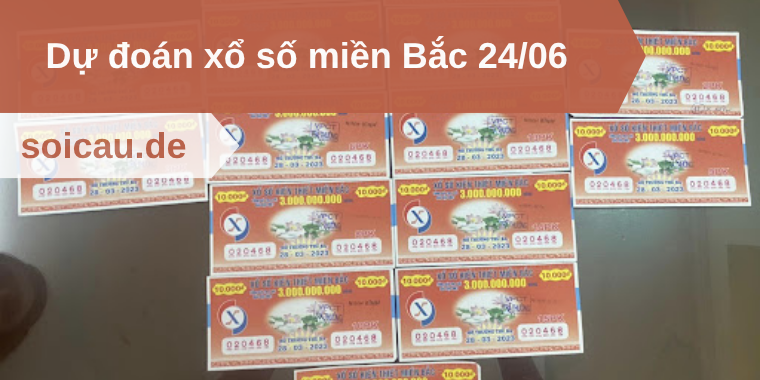 Dự đoán xổ số miền Bắc 24/06