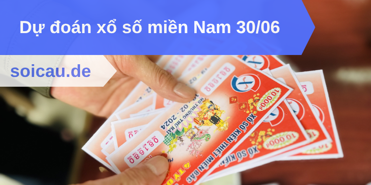 Dự đoán xổ số miền Nam 30/06