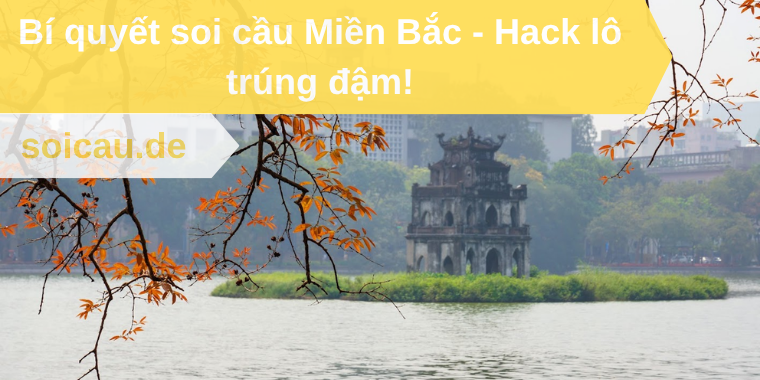 Bí quyết soi cầu Miền Bắc