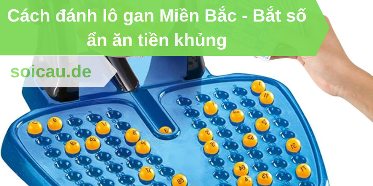 Cách đánh lô gan Miền Bắc
