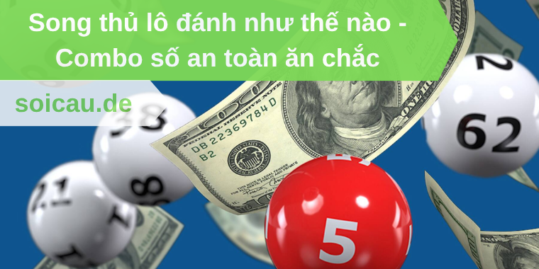 Song thủ lô đánh như thế nào