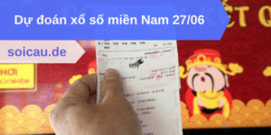Dự đoán xổ số miền Nam 27/06
