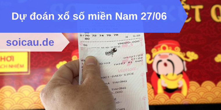 Dự đoán xổ số miền Nam 27/06