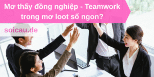 Mơ thấy đồng nghiệp