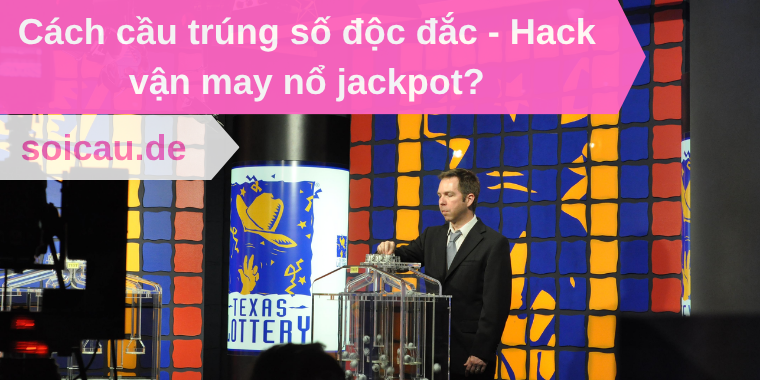 Cách cầu trúng số độc đắc