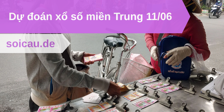 Dự đoán xổ số miền Trung 11/06