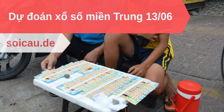 Dự đoán xổ số miền Trung 13/06