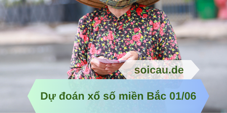Dự đoán xổ số miền Bắc 01/06