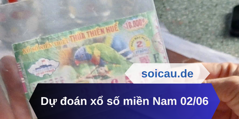 Dự đoán xổ số miền Nam 02/06