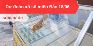 Dự đoán xổ số miền Bắc 18/06