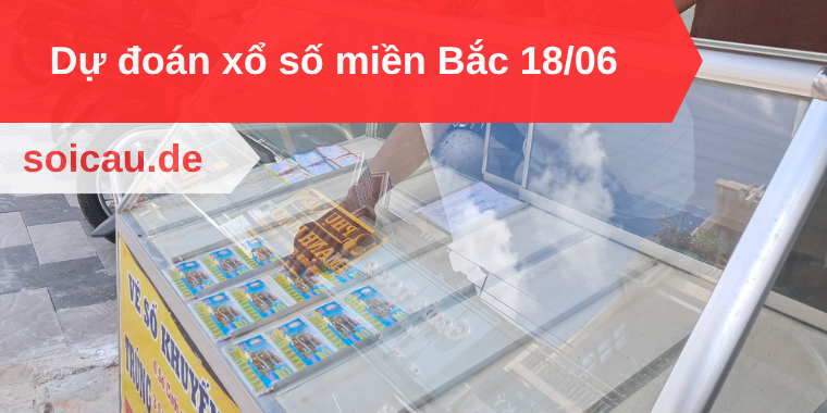 Dự đoán xổ số miền Bắc 18/06