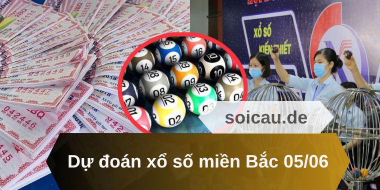 Dự đoán xổ số miền Bắc 05/06
