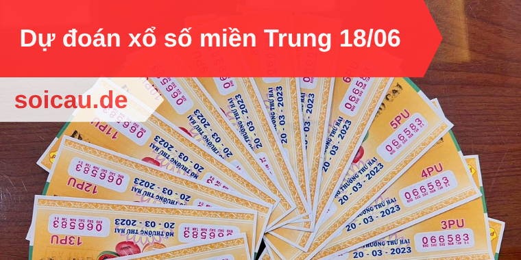 Dự đoán xổ số miền Trung 18/06