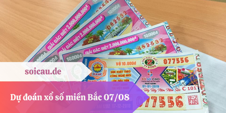 Dự đoán Xổ số miền Bắc 07/08